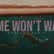 Filatov Karas Time Won T Wait KROSANT REMIX