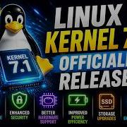Linux Kernel 7 1 Officially Released Massive Performance Security Hardware Support Upgrades