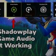 How To Fix Shadowplay In Game Audio Not Working 2025 Geforce Experience