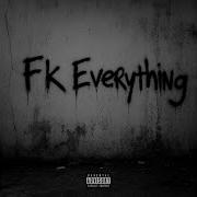 Fk Everything
