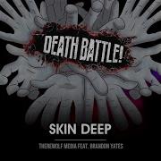 Death Battle Skin Deep Feat Brandon Yates