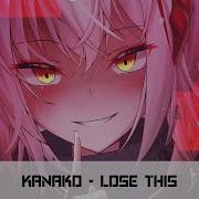 Nightcore Lose This Kanako