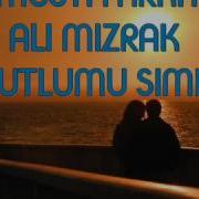 ALI MIZRAK MUTLUMU SIMDI