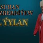SUHAN ORAZBERDİYEW OL ÝYLAN