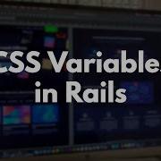 How To Use CSS Variables With Ruby On Rails