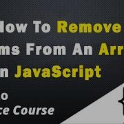 How To Remove Items From An Array In JavaScript