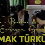 Jehan Barbur Evrencan Gündüz Mamak Türküsü