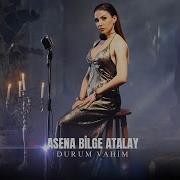 Asena Bilge Atalay Durum Vahim