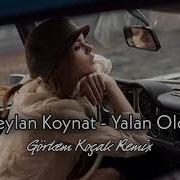Ceylan Koynat Yalan Oldu Görkem Koçak Remix