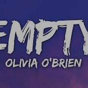 Olivia O Brien Empty Lyrics