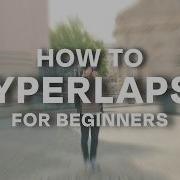 How To HYPERLAPSE Beginner To Pro Easy Hyperlapse Tutorial