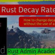 Как настроить скорость распада на сервере Rust Rust Admin Academy без плагина