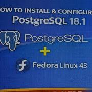 Как установить и настроить PostgreSQL 18 1 на Fedora Linux 43 подключение через Pgadmin Psql и