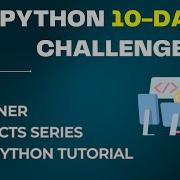 Python 10 Days Challenge Beginner Projects Series Full Python Tutorial