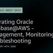 Operating Oracle Database AWS Management Monitoring And Troubleshooting Let S Talk About Data