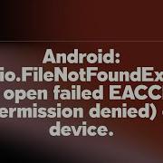 Android Java Io FileNotFoundException Open Failed EACCES Permission Denied On Device