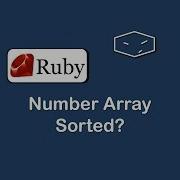 Number Array Is Sorted In Ruby