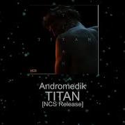 Andromedik Titan NCS Release