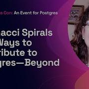 Fibonacci Spirals And Ways To Contribute To Postgres Beyond Code Citus Con 2022