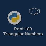 Print 100 Triangular Numbers In Python