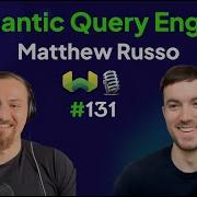 Semantic Query Engines With Matthew Russo Weaviate Podcast 131