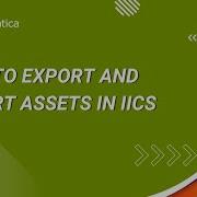 How To Export And Import Assets In IICS