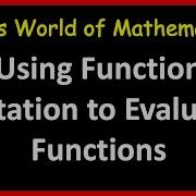 Using Function Notation To Evaluate Functions In Algebra 1 And College Algebra