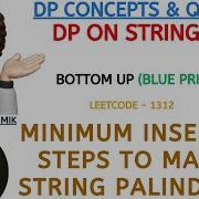 Minimum Insertion Steps To Make A String Palindrome Blue Print DP On Strings Leetcode 1312