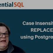 How To Do Case A Case Insensitive Replace In PostgreSQL I Ll Show You At The End Essential SQL