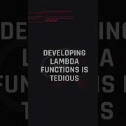 Developing AWS Lambda Functions Is Tedious