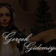 GERÇEK GİDEMİYORUM AKUSTİK COVER GÖKSEL