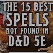 The 15 Best Spells Not Found In D D 5e