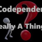 Is Codependency Really A Thing