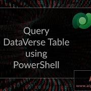 Query DataVerse Table Using PowerShell