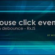 Mouse Event In Debounce With RxJS Eventemitter Delay Mouse Click Event Capture With Debounce