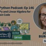 Using NumPy And Linear Algebra For Faster Python Code Real Python Podcast 146
