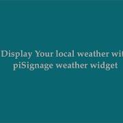 PiSignage Weather Widget To Display Weather On Your Signage Display