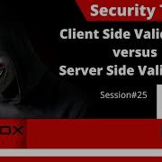 25 Security Testing Basics Client Side Validation Versus Server Side Validation