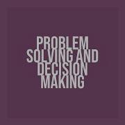 Creative Problem Solving And Decision Making