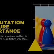 What Is Permutation Importance And How To Apply It For Getting Global Feature Importance