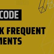 347 Top K Frequent Elements Leetcode Solution In Java Leetcode RealNameHidden