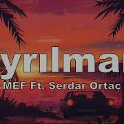 MEF Ft Serdar Ortaç Ayrılmam Sözleri Lyrics