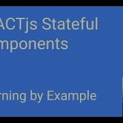 REACT Js Stateful Components Learning By Example