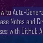 How To Auto Generate Release Notes And Create Releases With GitHub Actions