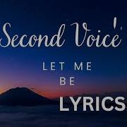 Second Voice Let Me Be Lyrics Lyric Video