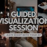 Guided Visualization Meditation Date Night With Your Specific Person