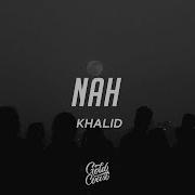 Khalid Nah Lyrics