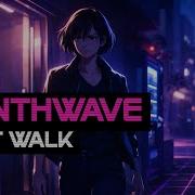 Night Walk Focus Coding Working Melodic Synthwave For Late Nights
