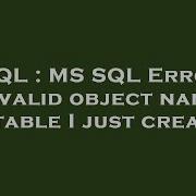 SQL MS SQL Error Invalid Object Name On Table I Just Created