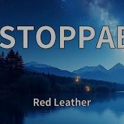 Red Leather UNSTOPPABLE Lyrics